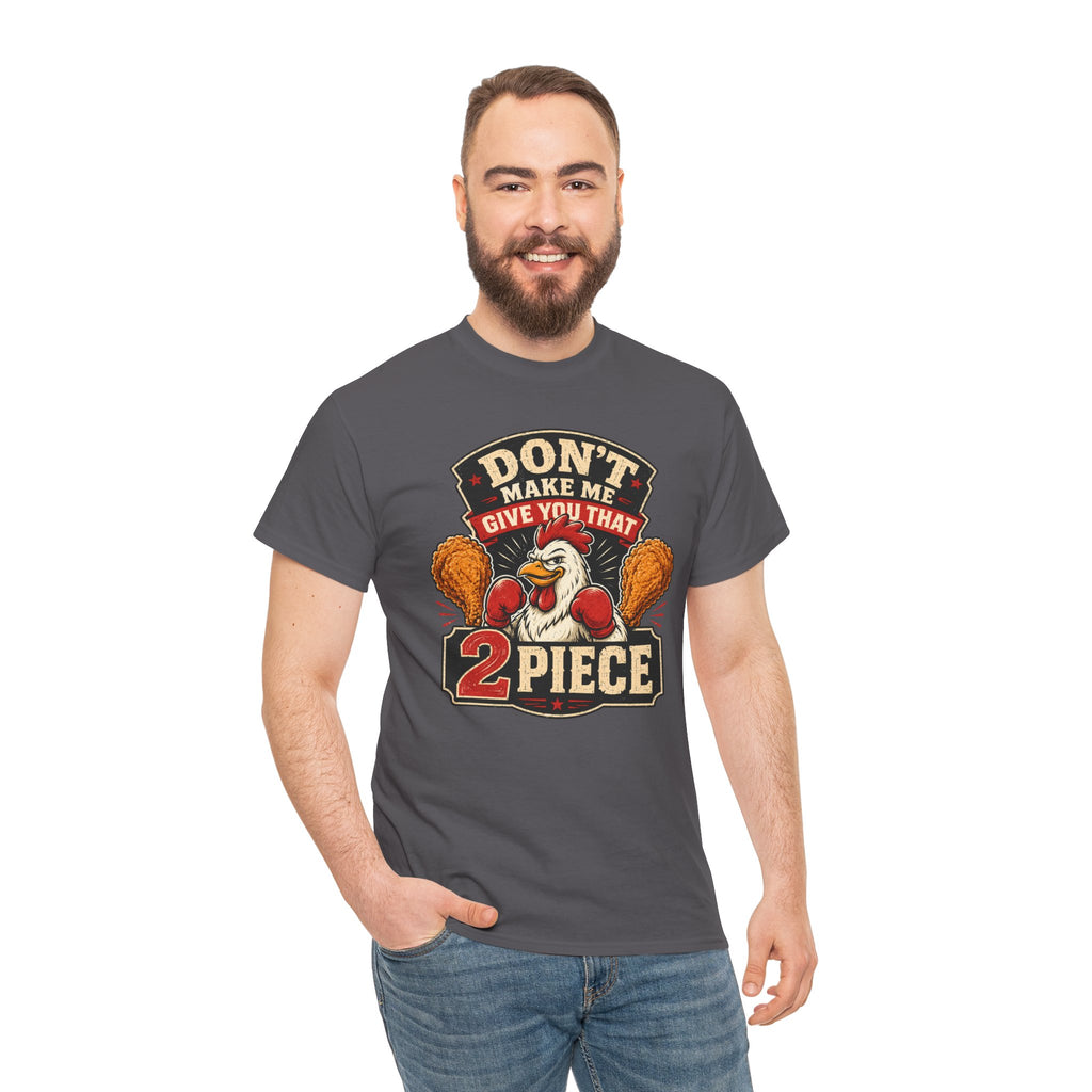 Chicken Humor TShirt "Don't Make Me Give You That 2 Piece" Graphic Tee